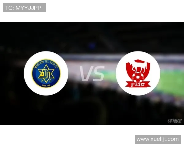 特拉维夫马卡比迎战费球队的精彩对决分析与赛前展望