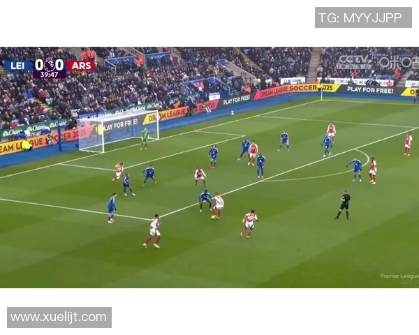 阿森纳与莱斯特精彩对决录像回放全程解析与精彩瞬间回顾